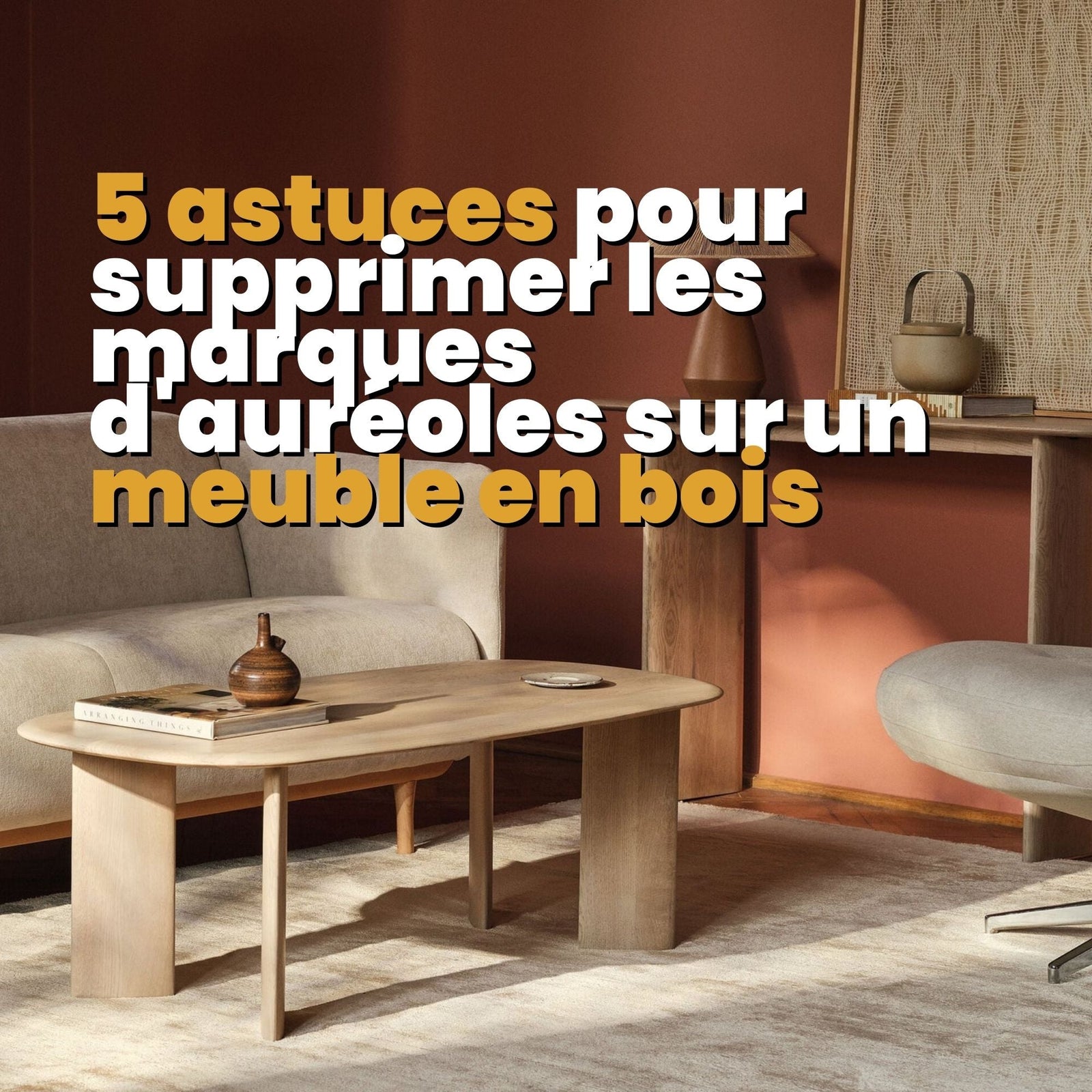 5 astuces pour supprimer les marques d'auréoles sur un meuble en bois