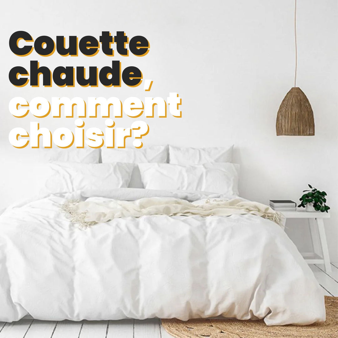 Couette chaude, comment choisir ?