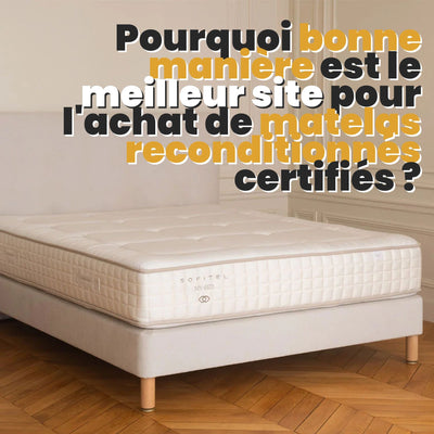 Pourquoi bonnemaniere.fr est le meilleur site pour l'achat de matelas reconditionnés certifiés