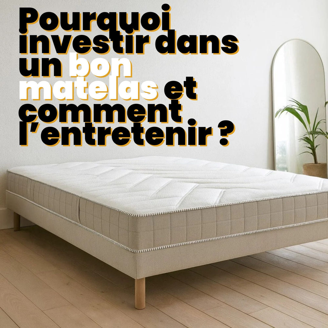 Pourquoi investir dans un bon matelas et comment l’entretenir ?