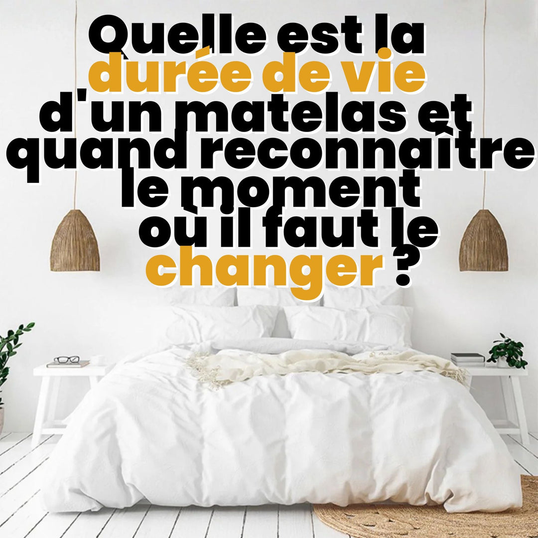 Quelle est la durée de vie d'un matelas et quand reconnaître le moment où il faut le changer ?