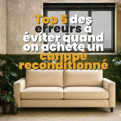 Top 5 des erreurs à éviter quand on achète un canapé reconditionné